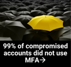 99 percent of compromised accounts did not use MFA